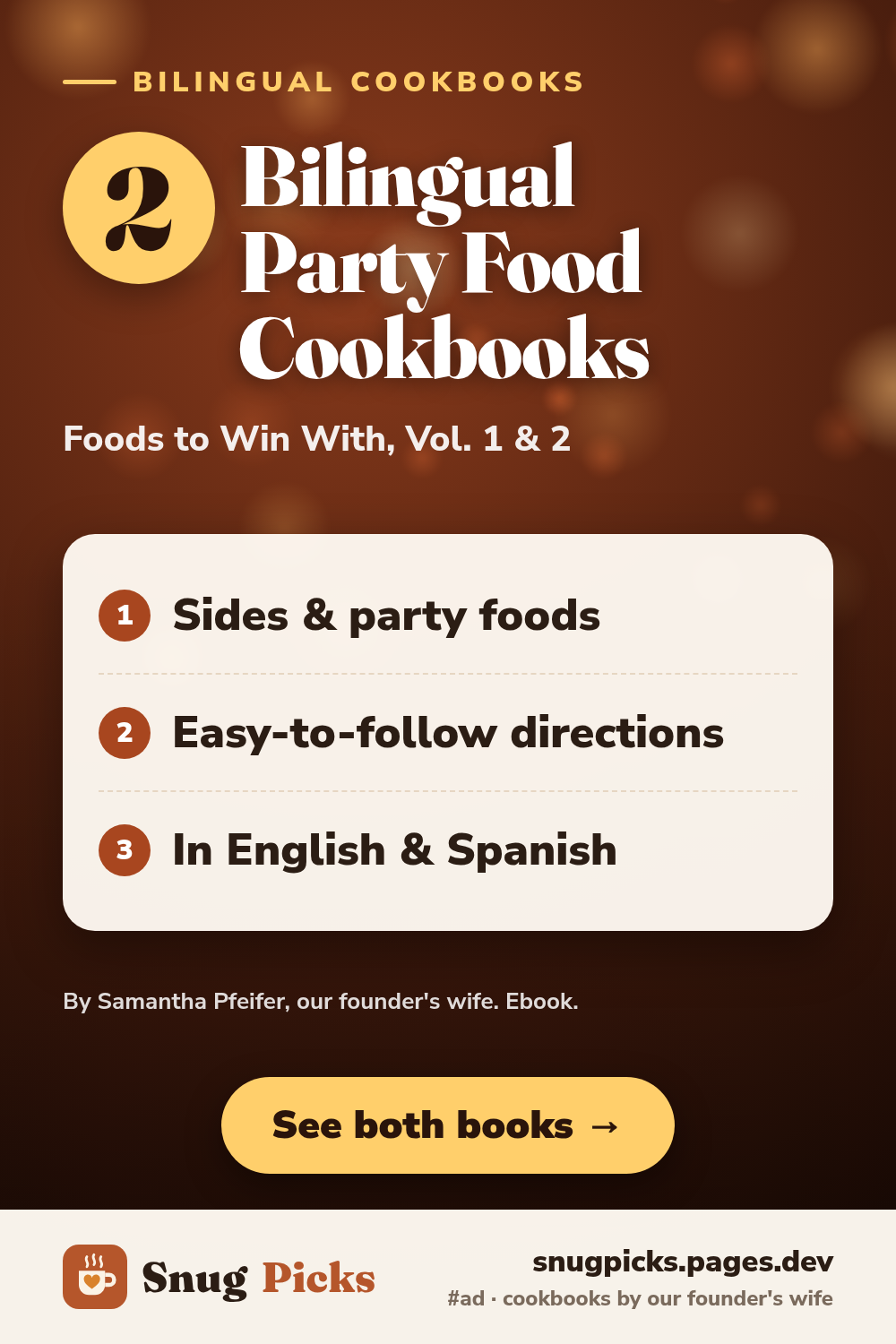 Snug Picks graphic: 2 bilingual party food cookbooks, Foods to Win With Vol. 1 and 2: sides and party foods, easy-to-follow directions, in English and Spanish. By Samantha Pfeifer, our founder's wife.
